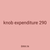 knob expenditure 290