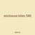 enclosure kites 540
