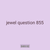 jewel question 855