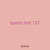 quiets lent 157