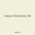 weave factories 58