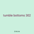 tumble bottoms 302