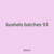 bushels batches 93