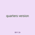 quarters version