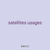 satellites usages