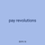 pay revolutions