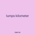 lumps kilometer