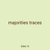 majorities traces