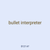 bullet interpreter