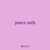 years verb