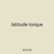 latitude torque