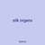 silk organs