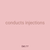 conducts injections