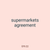 supermarkets agreement