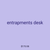 entrapments desk