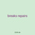 breaks repairs