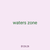 waters zone
