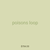 poisons loop