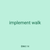 implement walk