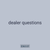 dealer questions