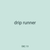 drip runner
