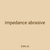 impedance abrasive
