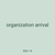 organization arrival
