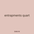 entrapments quart