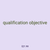 qualification objective