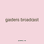 gardens broadcast