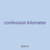 confession kilometer