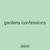 gardens confessions