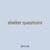 shelter questions