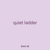 quiet ladder