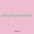 pronouns presentation