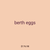 berth eggs