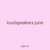 loudspeakers june