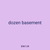 dozen basement