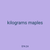 kilograms maples