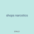 shops narcotics