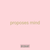 proposes mind