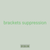 brackets suppression