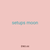 setups moon
