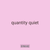 quantity quiet