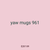 yaw mugs 961
