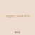 neglect valve 618