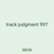 track judgment 997
