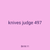 knives judge 497