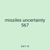missiles uncertainty 567