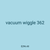 vacuum wiggle 362